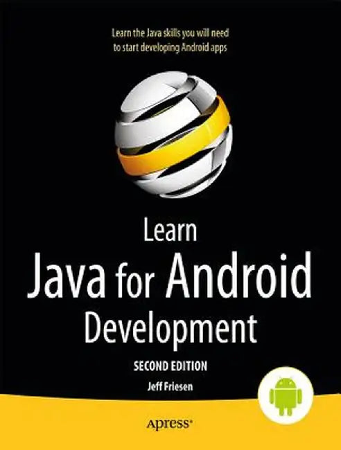 Learn Java for Android Development by Jeff Friesen