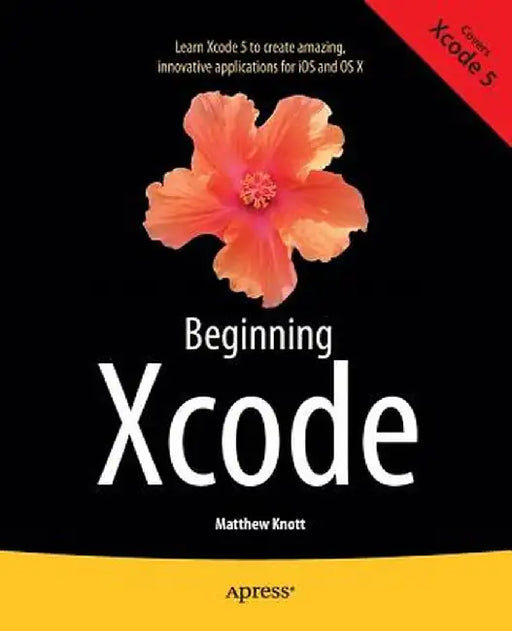 Beginning Xcode by Matthew Knott