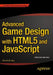 Advanced Game Design with HTML5 and JavaScript by Rex Van Der Spuy
