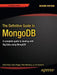 The Definitive Guide to MongoDB: A Complete Guide to Dealing with Big Data Using MongoDB by David Hows
