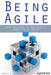 Being Agile: Your Roadmap to Successful Adoption of Agile by Mario E. Moreira