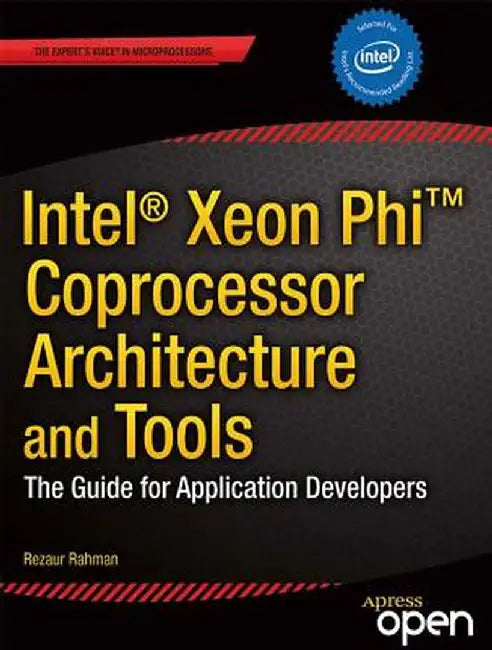 Intel Xeon Phi Coprocessor Architecture and Tools: The Guide for Application Developers by Rezaur Rahman