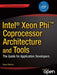 Intel Xeon Phi Coprocessor Architecture and Tools: The Guide for Application Developers by Rezaur Rahman