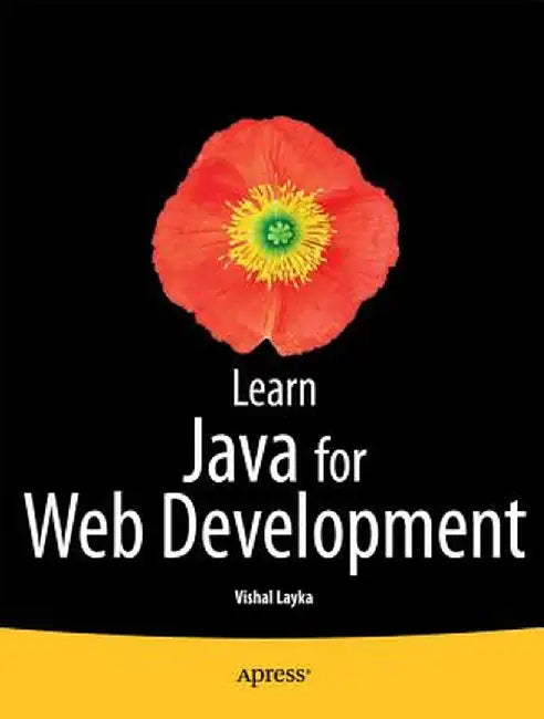 Learn Java for Web Development: Modern Java Web Development by Vishal Layka