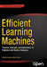 Efficient Learning Machines: Theories, Concepts, and Applications for Engineers and System Designer by Awad, Mariette
