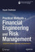 Practical Methods of Financial Engineering and Risk Management: Tools for Modern Financial Professionals by Rupak Chatterjee