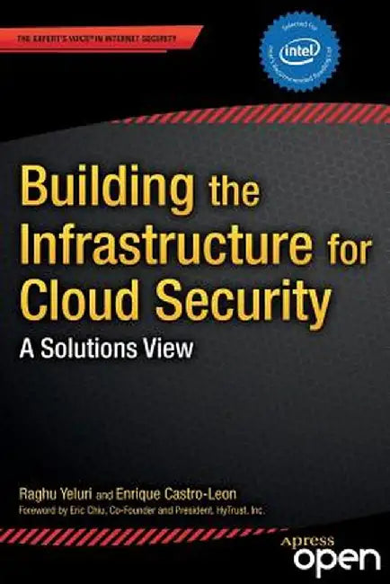 Building the Infrastructure for Cloud Security: A Solutions View by Raghuram Yeluri