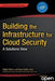 Building the Infrastructure for Cloud Security: A Solutions View by Raghuram Yeluri