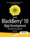 Learn Blackberry 10 App Development: A Cascades-Driven Approach by Anwar Ludin
