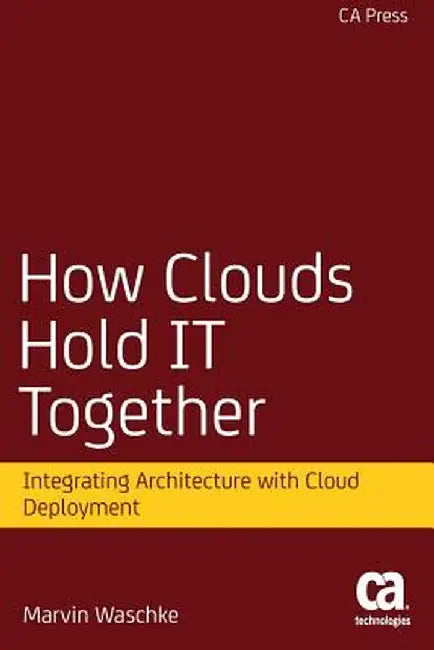 How Clouds Hold It Together: Integrating Architecture with Cloud Deployment by Marvin Waschke
