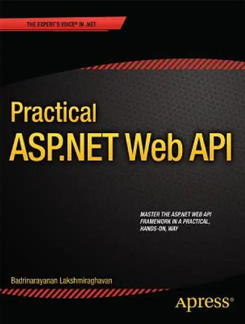 Practical ASP.NET Web API by Badrinarayanan Lakshmiraghavan