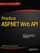 Practical ASP.NET Web API by Badrinarayanan Lakshmiraghavan