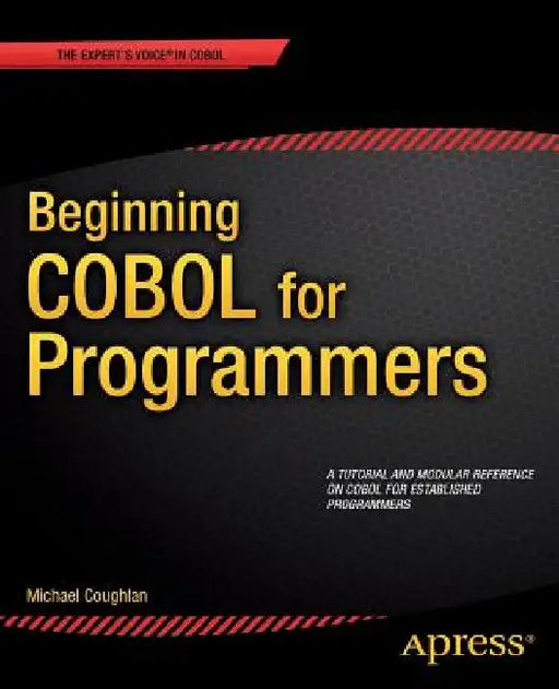 Beginning COBOL for Programmers by Michael Coughlan