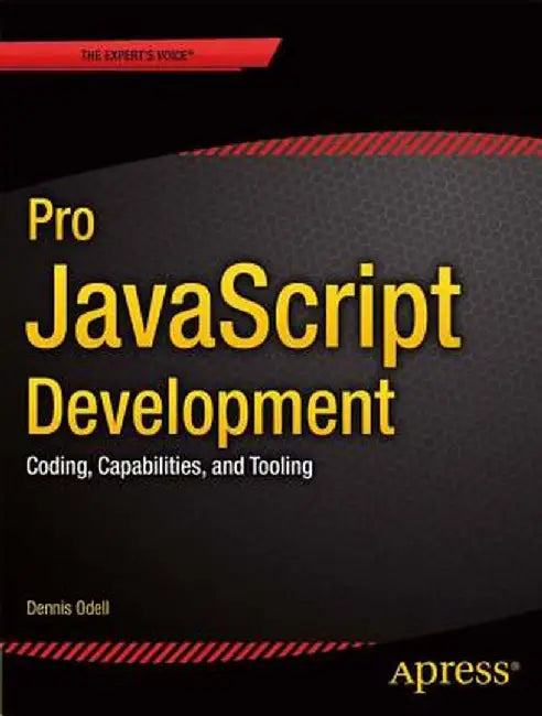Pro JavaScript Development: Coding, Capabilities, and Tooling by Den Odell