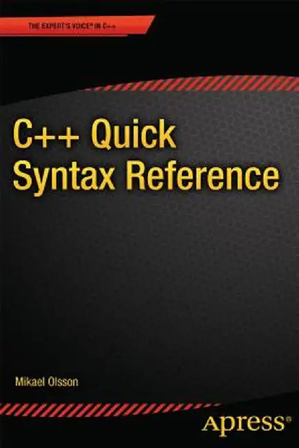 C++ Quick Syntax Reference by Mikael Olsson