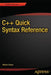 C++ Quick Syntax Reference by Mikael Olsson