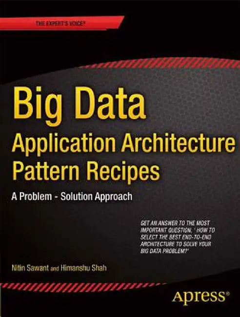 Big Data Application Architecture Q&A: A Problem - Solution Approach by Nitin Sawant