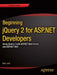 Beginning jQuery 2 for ASP.NET Developers: Using jQuery 2 with ASP.NET Web Forms and ASP.NET MVC by Bipin Joshi