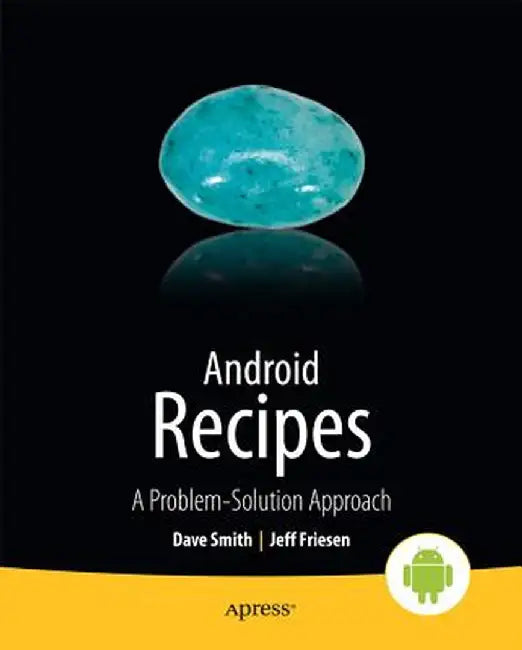 Android Recipes: A Problem-Solution Approach by Dave Smith