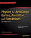 Physics for JavaScript Games, Animation, and Simulations: With HTML5 Canvas by Adrian Dobre