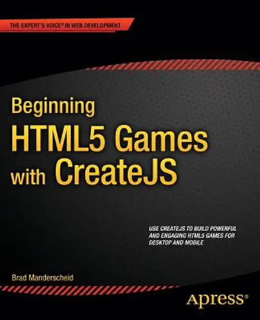 Beginning HTML5 Games with Createjs by Brad Manderscheid