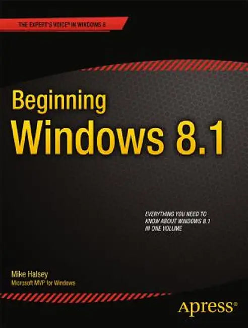 Beginning Windows 8.1 by Mike Halsey
