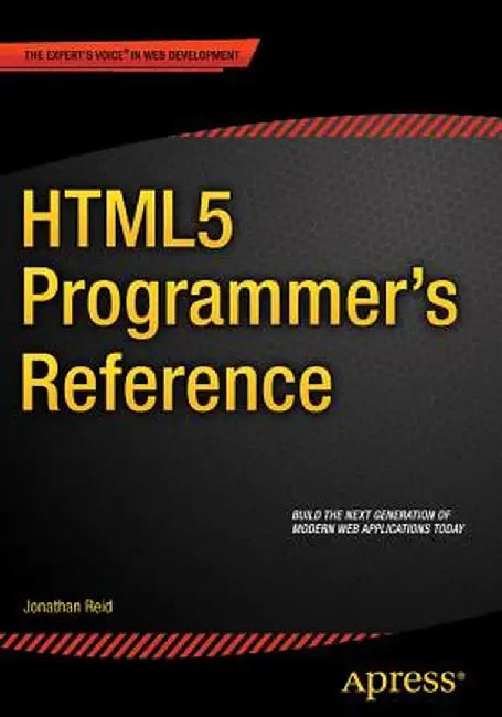 HTML5 Programmer's Reference by Jonathan Reid