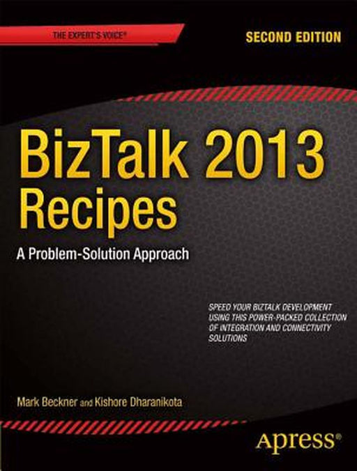 BizTalk 2013 Recipes: A Problem-Solution Approach by Mark Beckner