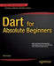 Dart for Absolute Beginners by David Kopec