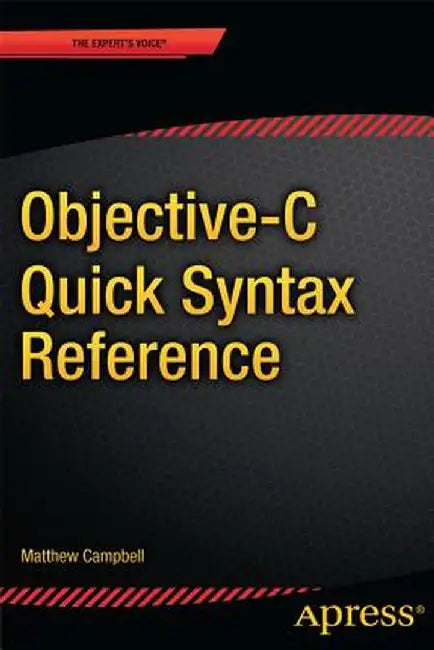 Objective-C Quick Syntax Reference by Matthew Campbell