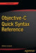 Objective-C Quick Syntax Reference by Matthew Campbell