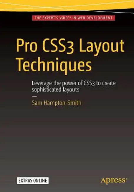 Pro CSS3 Layout Techniques by Sam Hampton-Smith
