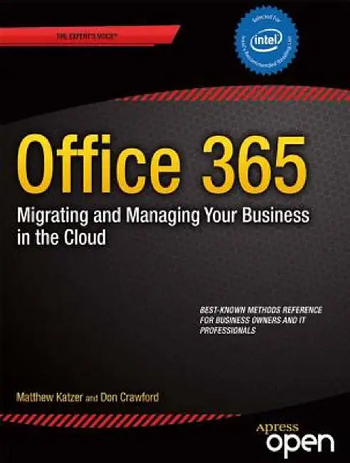Office 365: Migrating and Managing Your Business in the Cloud by Matthew Katzer