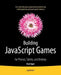 Building JavaScript Games: For Phones, Tablets, and Desktop by Arjan Egges