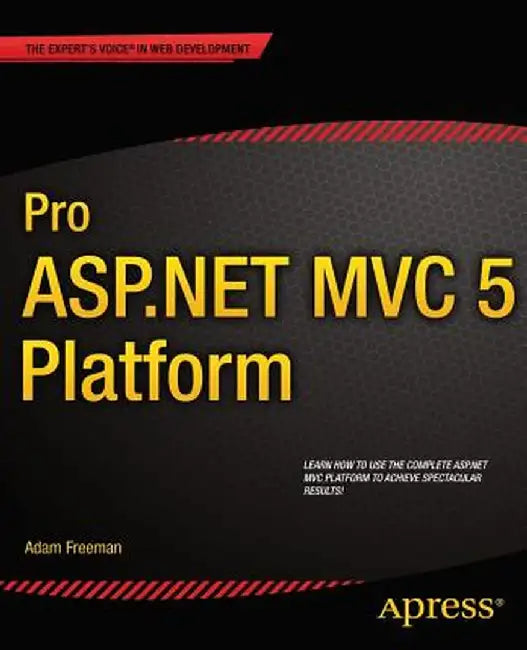 Pro ASP.Net MVC 5 Platform by Adam Freeman