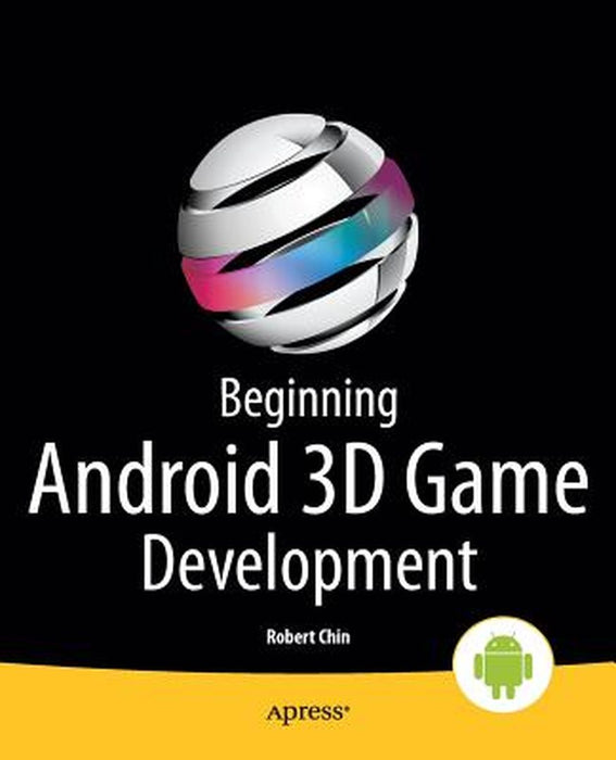 Beginning Android 3D Game Development by Robert Chin