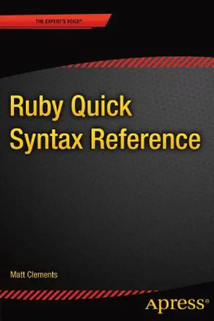 Ruby Quick Syntax Reference by Matt Clements