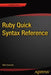 Ruby Quick Syntax Reference by Matt Clements