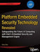 Platform Embedded Security Technology Revealed: Safeguarding the Future of Computing with Intel Embedded Security and Management Engine by Xiaoyu Ruan