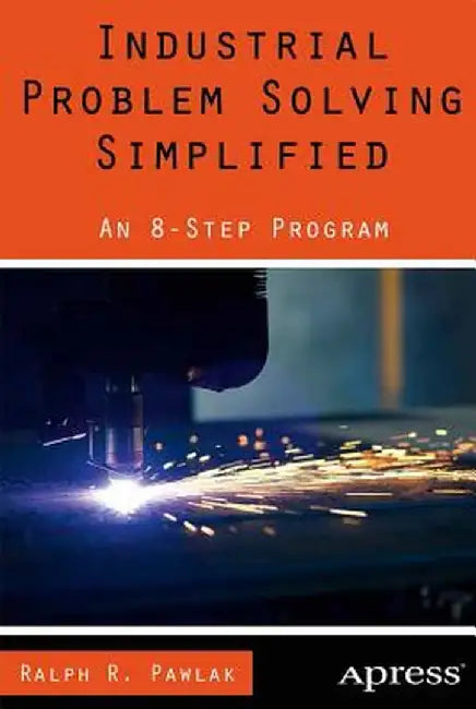 Industrial Problem Solving Simplified: An 8-Step Program by Ralph R. Pawlak