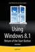 Using Windows 8.1: Return of the Start Button by Kevin Wilson