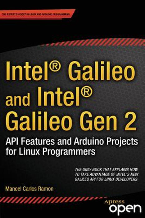 Intel Galileo and Intel Galileo Gen 2: API Features and Arduino Projects for Linux Programmers by Manoel Ramon