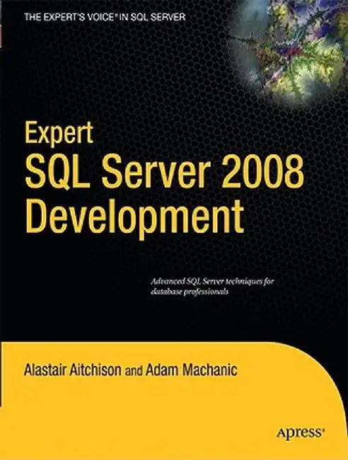 Expert SQL Server 2008 Development by Alastair Aitchison