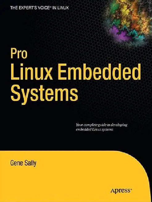 Pro Linux Embedded Systems by Gene Sally