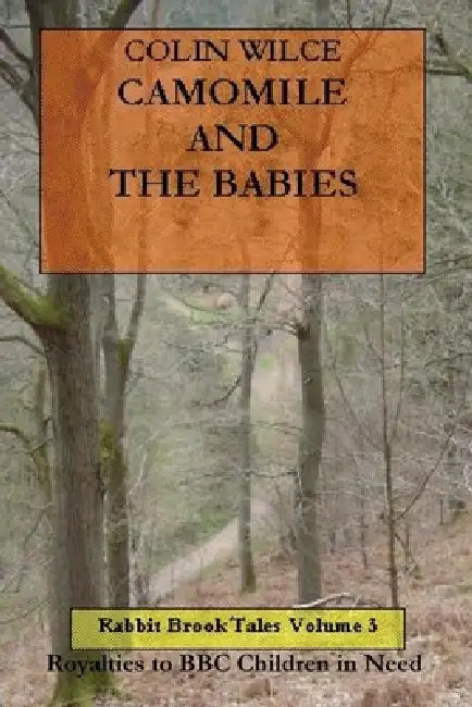 Camomile and the Babies (Rabbit Brook Tales Volume 3) by Colin Wilce