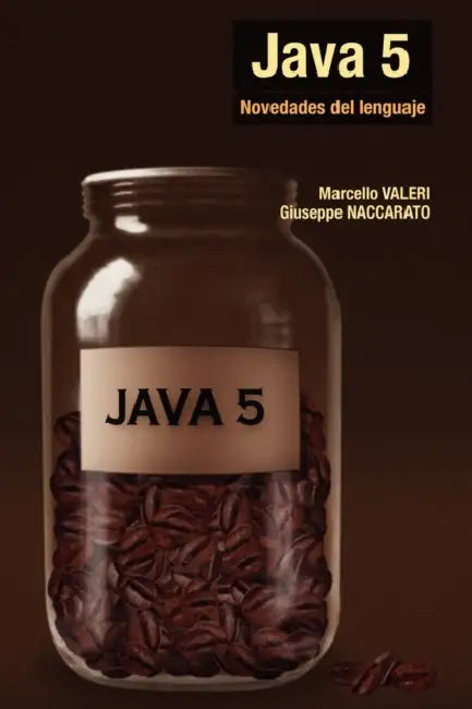 Java 5 - Novedades del Lenguaje by Marcello Valeri, Guiseppe Naccarato