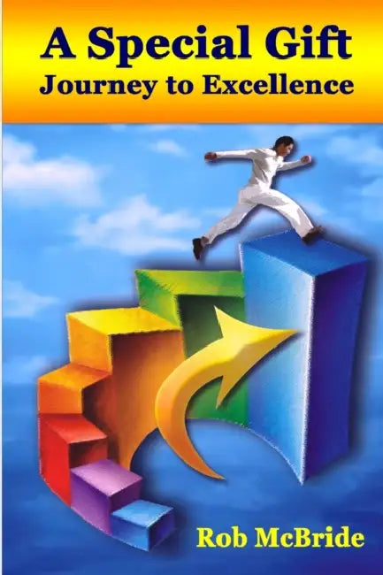 A Special Gift: Journey to Excellence by Rob McBride