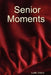 Senior Moments by Judith Dettre