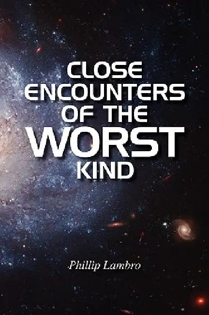 Close Encounters of the Worst Kind by Phillip Lambro