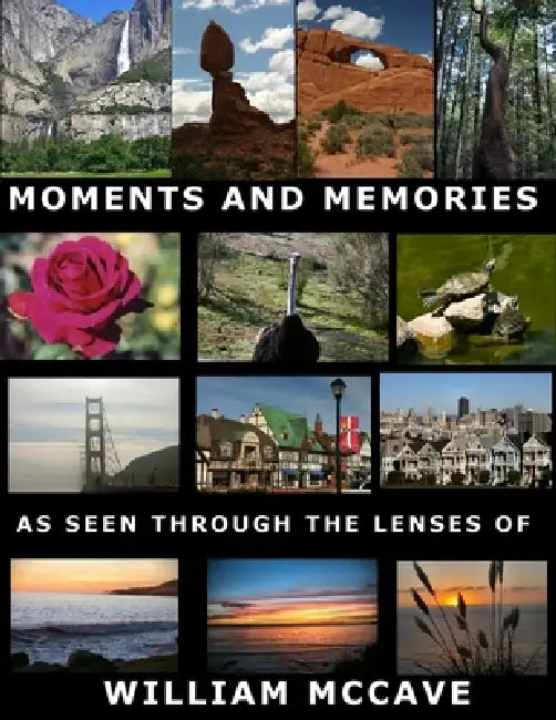 Moments And Memories As Seen Through the Lenses Of by William McCave